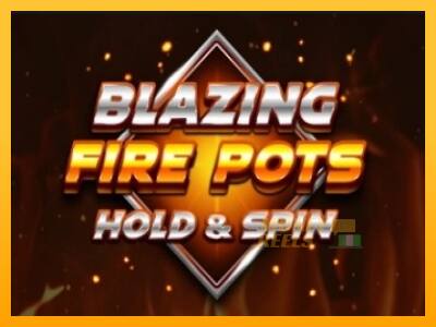 Blazing Fire Pots Hold & Spin - mesin permainan